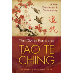 The Divine Feminine Tao Te Ching: A New Translation and Commentary