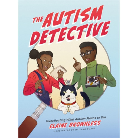 The Autism Detective: Investigating What Autism Means to You