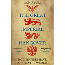 The Great Imperial Hangover: How Empires Have Shaped the World