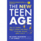 The New Teen Age: How to support today's tweens and teens to become healthy, happy adults