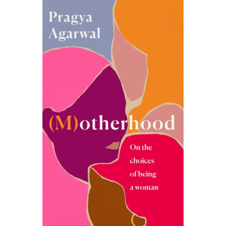 (M)otherhood: On the choices of being a woman