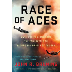 Race of Aces: WWII's Elite Airmen and the Epic Battle to Become the Masters of the Sky