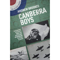 Canberra Boys: Fascinating Accounts from the Operators of an English Electric Classic