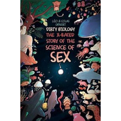 Dirty Biology: The X-Rated Story of the Science of Sex
