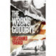The Wrong Goodbye