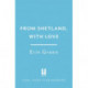From Shetland, With Love: Friendship can blossom in unexpected places...a heartwarming and uplifting staycation treat of a read!