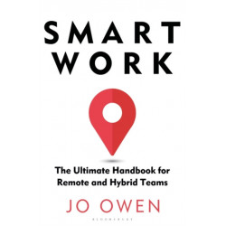 Smart Work: The Ultimate Handbook for Remote and Hybrid Teams