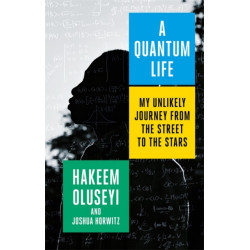 A Quantum Life: My Unlikely Journey from the Street to the Stars