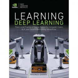 Learning Deep Learning: Theory and Practice of Neural Networks, Computer Vision, Natural Language Processing, and Transformers Using TensorFlow