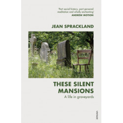 These Silent Mansions: A life in graveyards