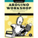 Arduino Workshop, 2nd Edition: A Hands-on Introduction with 65 Projects