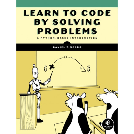 Learn to Code by Solving Problems: A Python Programming Primer