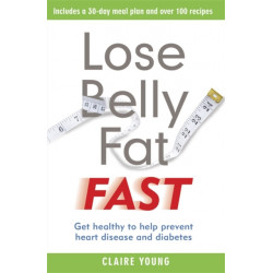 Lose Belly Fat Fast: Get healthy to help prevent heart disease and diabetes