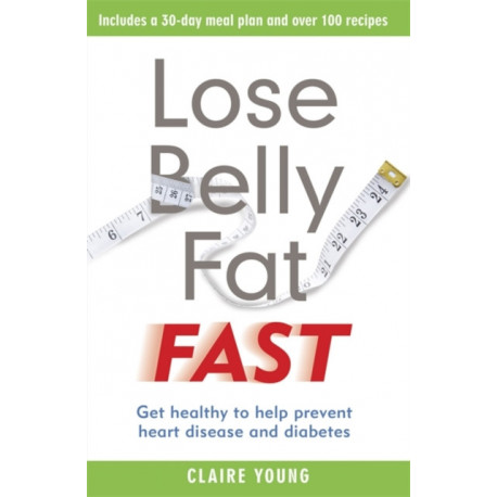 Lose Belly Fat Fast: Get healthy to help prevent heart disease and diabetes