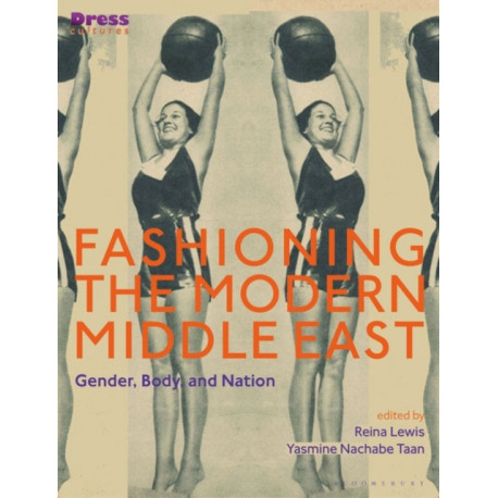 Fashioning the Modern Middle East: Gender, Body, and Nation