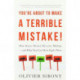 You're About to Make a Terrible Mistake: How Biases Distort Decision-Making   and What You Can Do to Fight Them