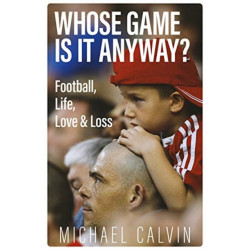 Whose Game Is It Anyway?: Football, Life, Love & Loss