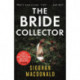The Bride Collector: Who's next to say I do and die? A compulsive serial killer thriller from the bestselling author
