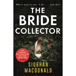 The Bride Collector: Who's next to say I do and die? A compulsive serial killer thriller from the bestselling author