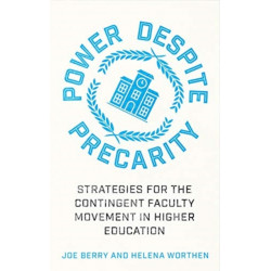 Power Despite Precarity: Strategies for the Contingent Faculty Movement in Higher Education