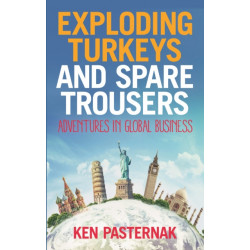Exploding Turkeys and Spare Trousers: Adventures in global business