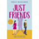 Just Friends: A hilarious and heart-warming friends-to-lovers romcom for summer 2022