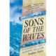 Sons of the Waves: The Common Seaman in the Heroic Age of Sail