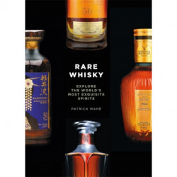 Rare Whisky: Explore the World's Most Exquisite Spirits