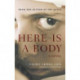 Here Is a Body: A Novel