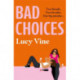 Bad Choices: The most hilarious book about female friendship you’ll read this year!
