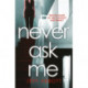 Never Ask Me: The heart-stopping thriller with a twist you won't see coming