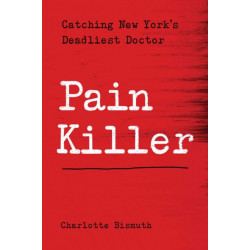 Bad Medicine: Catching New York's Deadliest Pill Pusher