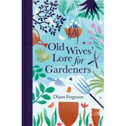 Old Wives' Lore for Gardeners