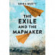 The Exile and the Mapmaker: compassionate and eye-opening, this novel is a testament to the triumph of the human spirit