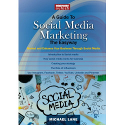 A Guide to Social Media Marketing: Market and Enhance Your Business Through Social Media