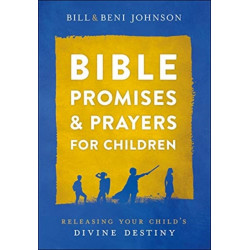Bible Promises and Prayers for Children – Releasing Your Child`s Divine Destiny: Releasing Your Child's Divine Destiny