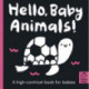 Hello Baby Animals!: A high-contrast book for babies