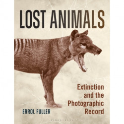 Lost Animals: Extinction and the Photographic Record