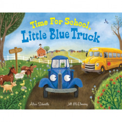 Time for School, Little Blue Truck: A Back to School Book for Kids