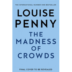 The Madness of Crowds: thrilling and page-turning crime fiction from the author of the bestselling Inspector Gamache novels