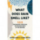 What Does Rain Smell Like?: Discover the fascinating answers to the most curious weather questions from two expert meteorologists