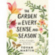 The Garden in Every Sense and Season: A Year of Insights and Inspiration from My Garden