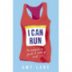 I Can Run: An Empowering Guide to Running Well Far