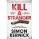 Kill A Stranger: To save a life, could you take another? A gripping thriller from the Sunday Times bestseller