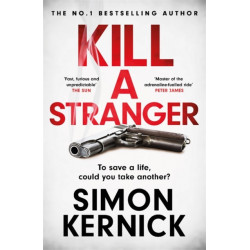 Kill A Stranger: To save a life, could you take another? A gripping thriller from the Sunday Times bestseller