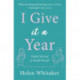 I Give It A Year: A moving and emotional story about love and second chances...