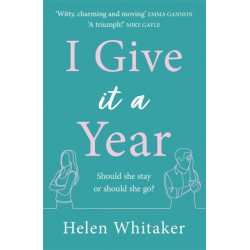 I Give It A Year: A moving and emotional story about love and second chances...
