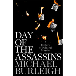 Day of the Assassins: A History of Political Murder
