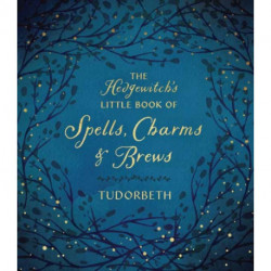The Hedgewitch's Little Book of Spells, Charms and Brews