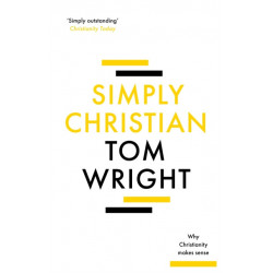 Simply Christian: Why Christianity Makes Sense